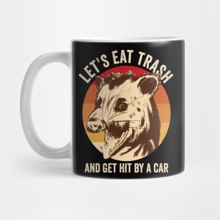 Lets Eat Trash And Get It By A Car Opossum Mug